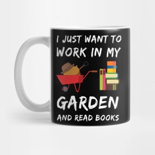 I Just Want To Work In My Garden Mug